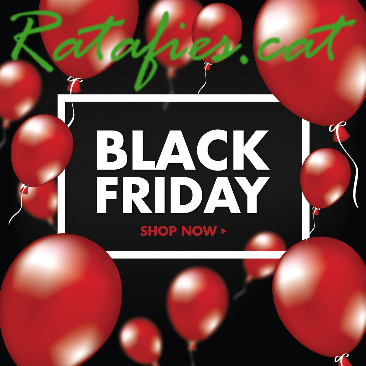 BLACK FRIDAY RATAFIES.CAT